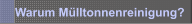 Warum Mülltonnenreinigung?